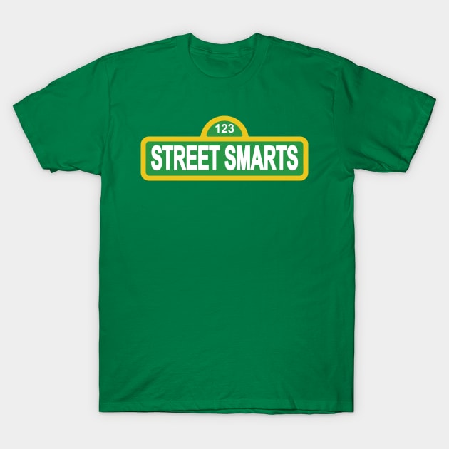 STREET SMARTS T-Shirt by remerasnerds